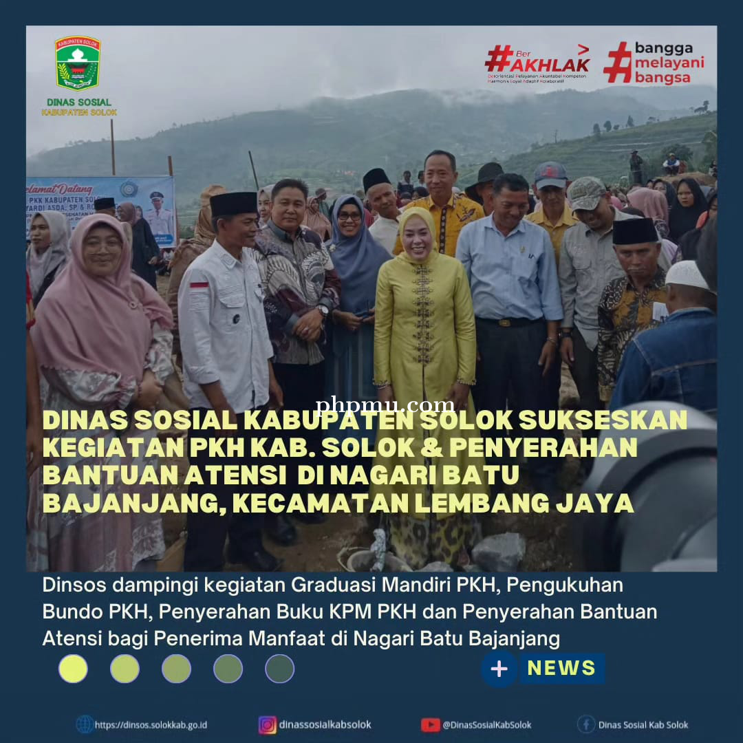 Dinsos Kab. Solok Sukseskan Kegiatan PKH & Penyerahan Bantuan Atensi di Nagari Batu Bajanjang